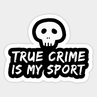 True Crime is my Sport Sticker